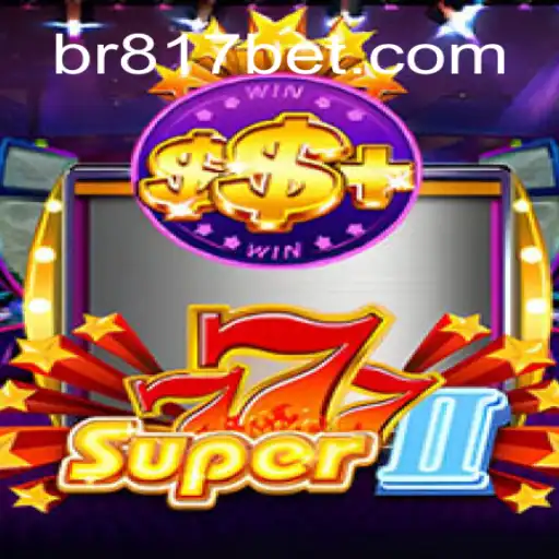Explore the Thrills of Super777II at 817bet.com: The Premier Online Casino in Brazil